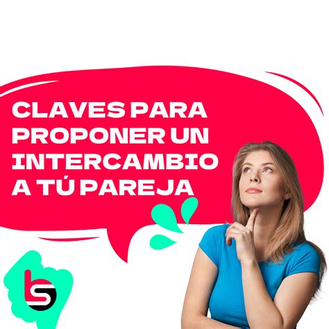 intercambio parejas|6 claves para proponer un intercambio de parejas a tu pareja.